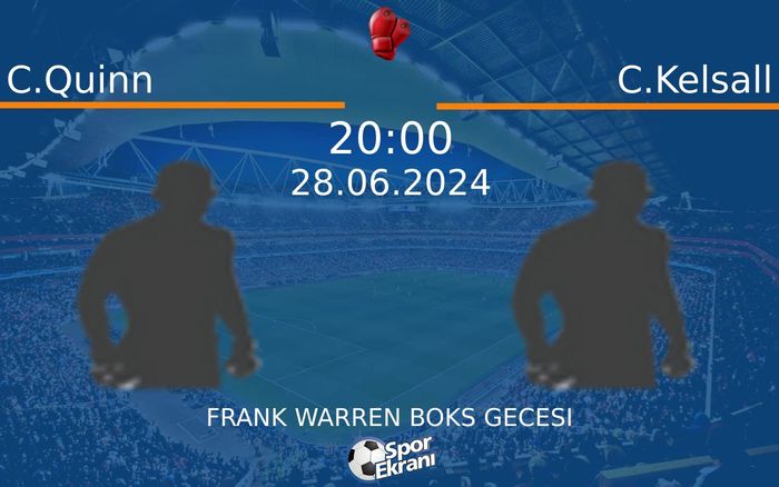 28 Haziran 2024 C.Quinn vs C.Kelsall maçı Hangi Kanalda Saat Kaçta Yayınlanacak? 28 Haziran 2024 C.Quinn vs C.Kelsall maçı Hangi Kanalda Saat Kaçta Yayınlanacak?