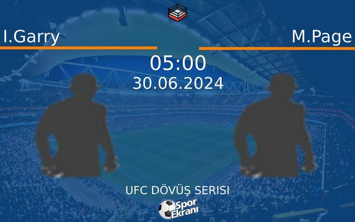 30 Haziran 2024 I.Garry vs M.Page maçı Hangi Kanalda Saat Kaçta Yayınlanacak? 30 Haziran 2024 I.Garry vs M.Page maçı Hangi Kanalda Saat Kaçta Yayınlanacak?