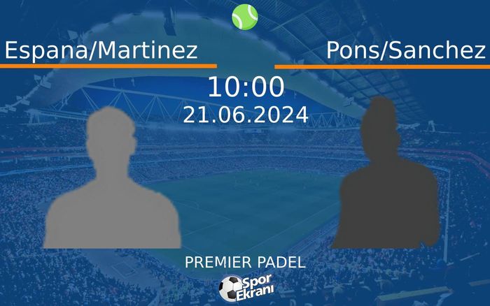 21 Haziran 2024 Espana/Martinez vs Pons/Sanchez maçı Hangi Kanalda Saat Kaçta Yayınlanacak? 21 Haziran 2024 Espana/Martinez vs Pons/Sanchez maçı Hangi Kanalda Saat Kaçta Yayınlanacak?