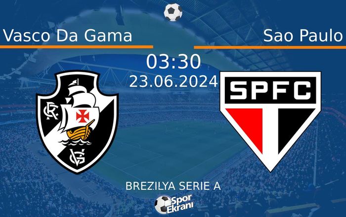 23 Haziran 2024 Vasco Da Gama vs Sao Paulo maçı Hangi Kanalda Saat Kaçta Yayınlanacak? 23 Haziran 2024 Vasco Da Gama vs Sao Paulo maçı Hangi Kanalda Saat Kaçta Yayınlanacak?
