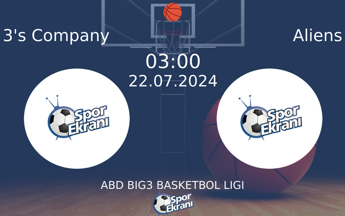 22 Temmuz 2024 3's Company vs Aliens maçı Hangi Kanalda Saat Kaçta Yayınlanacak? 22 Temmuz 2024 3's Company vs Aliens maçı Hangi Kanalda Saat Kaçta Yayınlanacak?