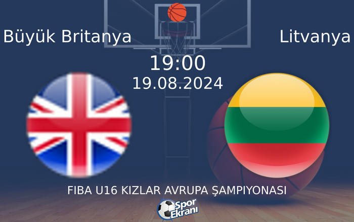 19 Ağustos 2024 Büyük Britanya vs Litvanya maçı Hangi Kanalda Saat Kaçta Yayınlanacak? 19 Ağustos 2024 Büyük Britanya vs Litvanya maçı Hangi Kanalda Saat Kaçta Yayınlanacak?