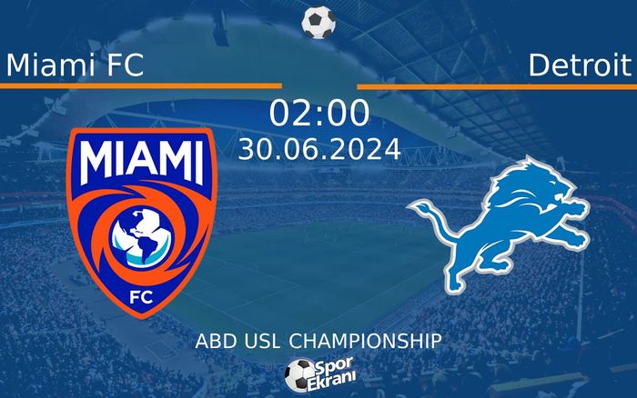 30 Haziran 2024 Miami FC vs Detroit maçı Hangi Kanalda Saat Kaçta Yayınlanacak? 30 Haziran 2024 Miami FC vs Detroit maçı Hangi Kanalda Saat Kaçta Yayınlanacak?