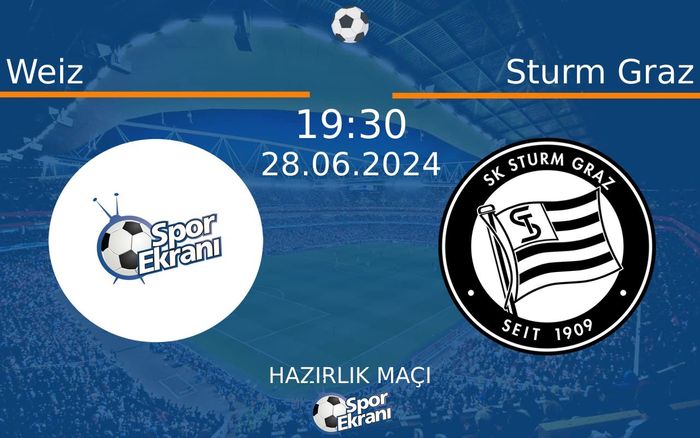 28 Haziran 2024 Weiz vs Sturm Graz maçı Hangi Kanalda Saat Kaçta Yayınlanacak? 28 Haziran 2024 Weiz vs Sturm Graz maçı Hangi Kanalda Saat Kaçta Yayınlanacak?