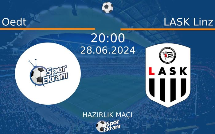 28 Haziran 2024 Oedt vs LASK Linz maçı Hangi Kanalda Saat Kaçta Yayınlanacak? 28 Haziran 2024 Oedt vs LASK Linz maçı Hangi Kanalda Saat Kaçta Yayınlanacak?