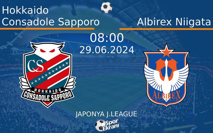 29 Haziran 2024 Hokkaido Consadole Sapporo vs Albirex Niigata maçı Hangi Kanalda Saat Kaçta Yayınlanacak? 29 Haziran 2024 Hokkaido Consadole Sapporo vs Albirex Niigata maçı Hangi Kanalda Saat Kaçta Yayınlanacak?