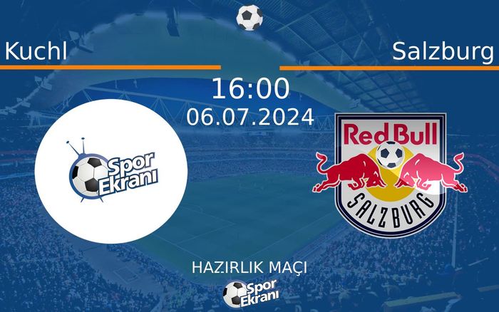 06 Temmuz 2024 Kuchl vs Salzburg maçı Hangi Kanalda Saat Kaçta Yayınlanacak? 06 Temmuz 2024 Kuchl vs Salzburg maçı Hangi Kanalda Saat Kaçta Yayınlanacak?