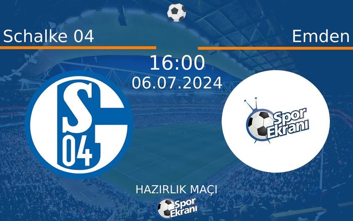 06 Temmuz 2024 Schalke 04 vs Emden maçı Hangi Kanalda Saat Kaçta Yayınlanacak? 06 Temmuz 2024 Schalke 04 vs Emden maçı Hangi Kanalda Saat Kaçta Yayınlanacak?