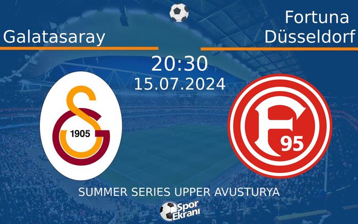 15 Temmuz 2024 Galatasaray vs Fortuna Düsseldorf maçı Hangi Kanalda Saat Kaçta Yayınlanacak? 15 Temmuz 2024 Galatasaray vs Fortuna Düsseldorf maçı Hangi Kanalda Saat Kaçta Yayınlanacak?