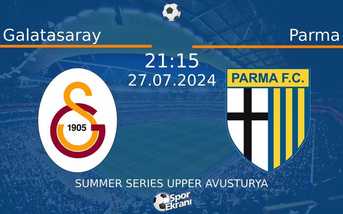 27 Temmuz 2024 Galatasaray vs Parma maçı Hangi Kanalda Saat Kaçta Yayınlanacak? 27 Temmuz 2024 Galatasaray vs Parma maçı Hangi Kanalda Saat Kaçta Yayınlanacak?