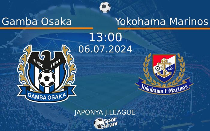 06 Temmuz 2024 Gamba Osaka vs Yokohama Marinos maçı Hangi Kanalda Saat Kaçta Yayınlanacak? 06 Temmuz 2024 Gamba Osaka vs Yokohama Marinos maçı Hangi Kanalda Saat Kaçta Yayınlanacak?