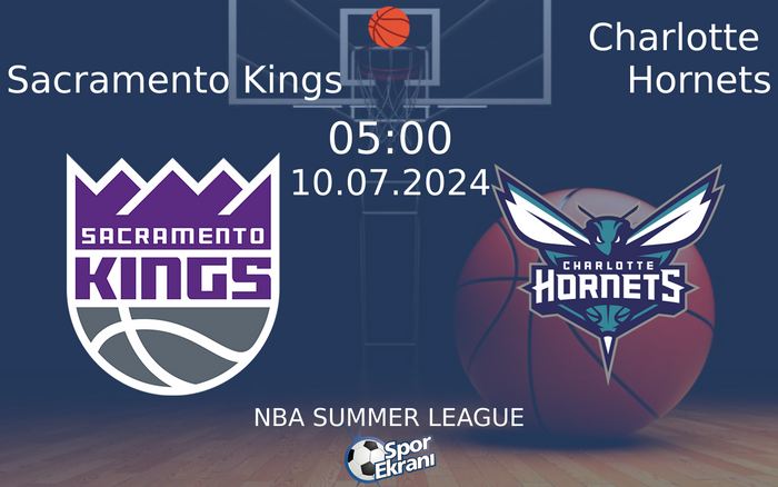 10 Temmuz 2024 Sacramento Kings vs Charlotte Hornets maçı Hangi Kanalda Saat Kaçta Yayınlanacak? 10 Temmuz 2024 Sacramento Kings vs Charlotte Hornets maçı Hangi Kanalda Saat Kaçta Yayınlanacak?