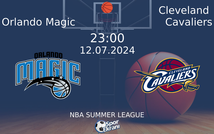12 Temmuz 2024 Orlando Magic vs Cleveland Cavaliers maçı Hangi Kanalda Saat Kaçta Yayınlanacak? 12 Temmuz 2024 Orlando Magic vs Cleveland Cavaliers maçı Hangi Kanalda Saat Kaçta Yayınlanacak?