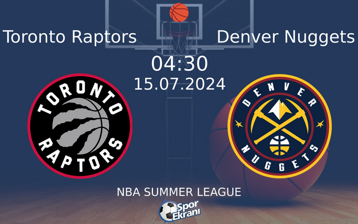 15 Temmuz 2024 Toronto Raptors vs Denver Nuggets maçı Hangi Kanalda Saat Kaçta Yayınlanacak? 15 Temmuz 2024 Toronto Raptors vs Denver Nuggets maçı Hangi Kanalda Saat Kaçta Yayınlanacak?