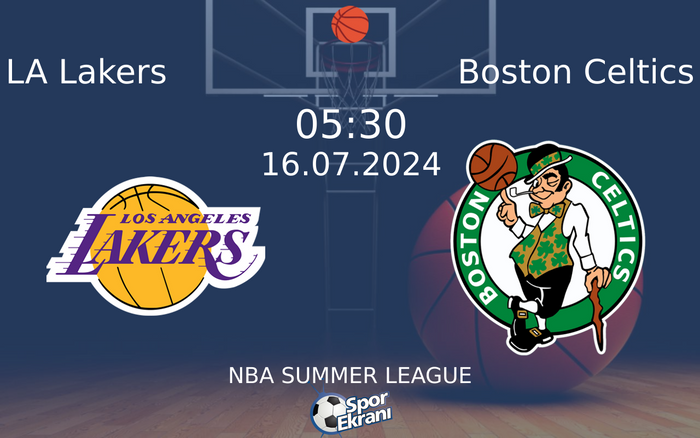16 Temmuz 2024 LA Lakers vs Boston Celtics maçı Hangi Kanalda Saat Kaçta Yayınlanacak?