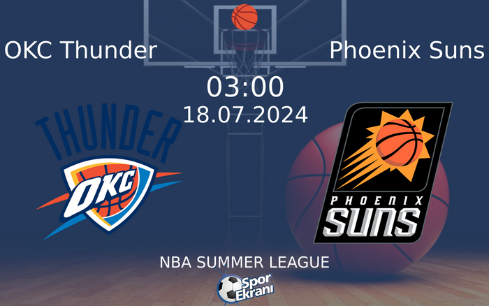 18 Temmuz 2024 OKC Thunder vs Phoenix Suns maçı Hangi Kanalda Saat Kaçta Yayınlanacak? 18 Temmuz 2024 OKC Thunder vs Phoenix Suns maçı Hangi Kanalda Saat Kaçta Yayınlanacak?