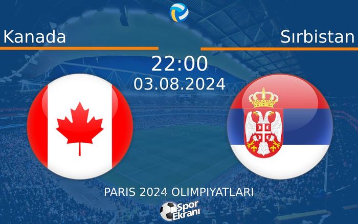 03 Ağustos 2024 Kanada vs Sırbistan maçı Hangi Kanalda Saat Kaçta Yayınlanacak? 03 Ağustos 2024 Kanada vs Sırbistan maçı Hangi Kanalda Saat Kaçta Yayınlanacak?