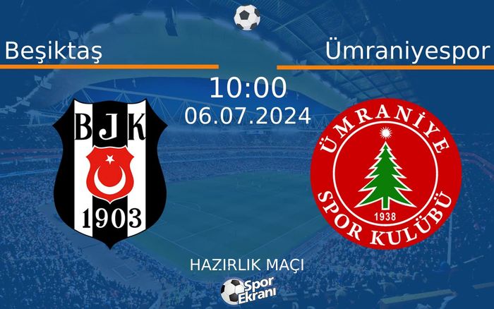 06 Temmuz 2024 Beşiktaş vs Ümraniyespor maçı Hangi Kanalda Saat Kaçta Yayınlanacak? 06 Temmuz 2024 Beşiktaş vs Ümraniyespor maçı Hangi Kanalda Saat Kaçta Yayınlanacak?