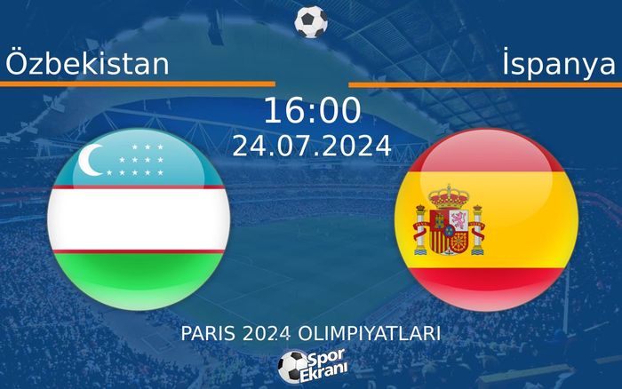 24 Temmuz 2024 Özbekistan vs İspanya maçı Hangi Kanalda Saat Kaçta Yayınlanacak? 24 Temmuz 2024 Özbekistan vs İspanya maçı Hangi Kanalda Saat Kaçta Yayınlanacak?