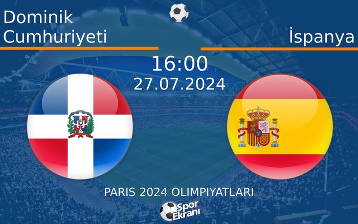 27 Temmuz 2024 Dominik Cumhuriyeti vs İspanya maçı Hangi Kanalda Saat Kaçta Yayınlanacak? 27 Temmuz 2024 Dominik Cumhuriyeti vs İspanya maçı Hangi Kanalda Saat Kaçta Yayınlanacak?
