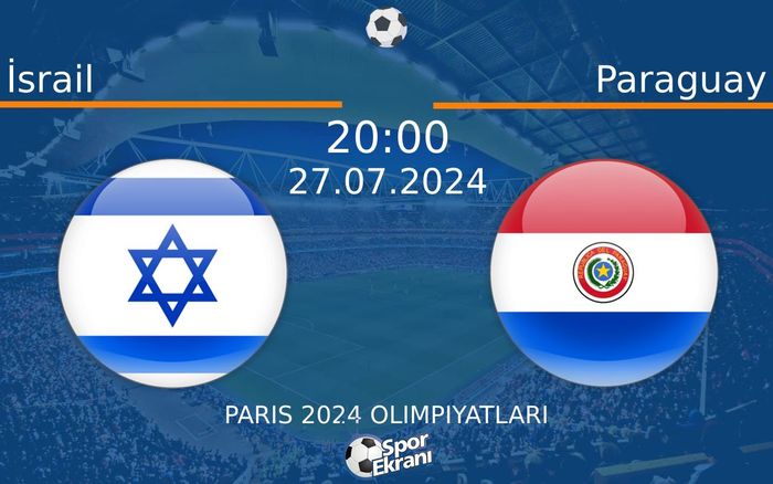 27 Temmuz 2024 İsrail vs Paraguay maçı Hangi Kanalda Saat Kaçta Yayınlanacak? 27 Temmuz 2024 İsrail vs Paraguay maçı Hangi Kanalda Saat Kaçta Yayınlanacak?