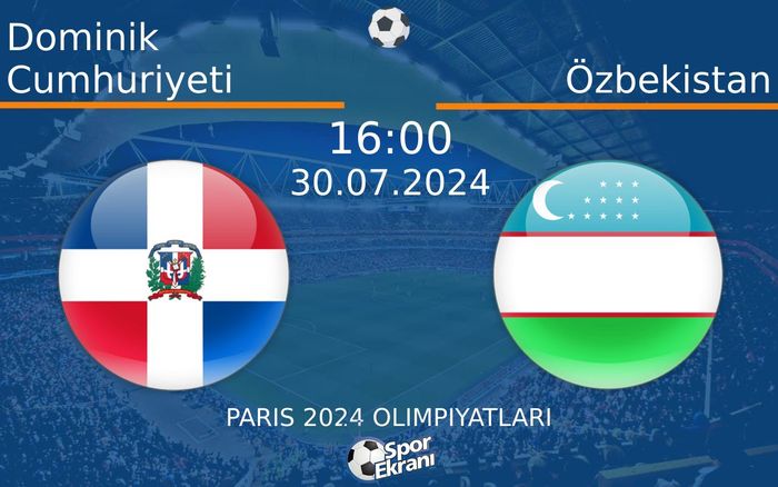 30 Temmuz 2024 Dominik Cumhuriyeti vs Özbekistan maçı Hangi Kanalda Saat Kaçta Yayınlanacak? 30 Temmuz 2024 Dominik Cumhuriyeti vs Özbekistan maçı Hangi Kanalda Saat Kaçta Yayınlanacak?