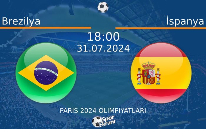 31 Temmuz 2024 Brezilya vs İspanya maçı Hangi Kanalda Saat Kaçta Yayınlanacak? 31 Temmuz 2024 Brezilya vs İspanya maçı Hangi Kanalda Saat Kaçta Yayınlanacak?