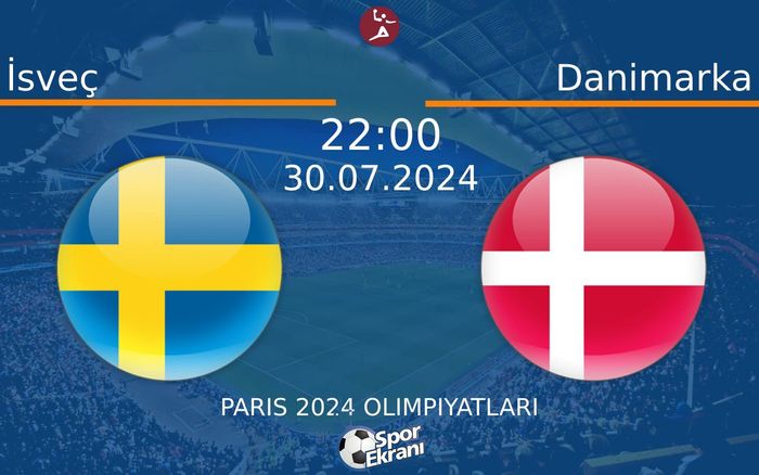 30 Temmuz 2024 İsveç vs Danimarka maçı Hangi Kanalda Saat Kaçta Yayınlanacak?