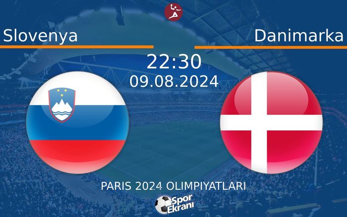 09 Ağustos 2024 Slovenya vs Danimarka maçı Hangi Kanalda Saat Kaçta Yayınlanacak? 09 Ağustos 2024 Slovenya vs Danimarka maçı Hangi Kanalda Saat Kaçta Yayınlanacak?