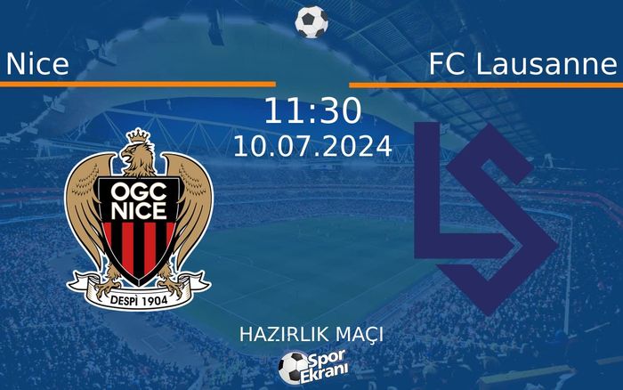 10 Temmuz 2024 Nice vs FC Lausanne maçı Hangi Kanalda Saat Kaçta Yayınlanacak? 10 Temmuz 2024 Nice vs FC Lausanne maçı Hangi Kanalda Saat Kaçta Yayınlanacak?