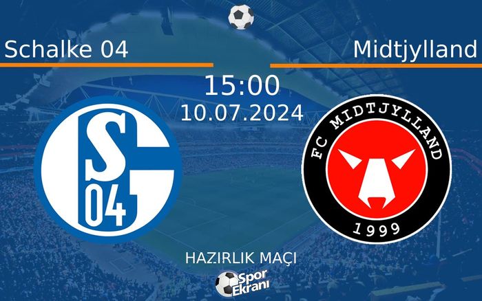10 Temmuz 2024 Schalke 04 vs Midtjylland maçı Hangi Kanalda Saat Kaçta Yayınlanacak? 10 Temmuz 2024 Schalke 04 vs Midtjylland maçı Hangi Kanalda Saat Kaçta Yayınlanacak?