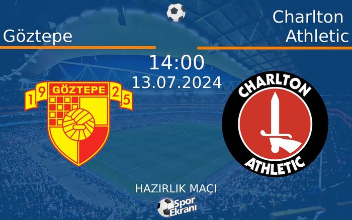 13 Temmuz 2024 Göztepe vs Charlton Athletic maçı Hangi Kanalda Saat Kaçta Yayınlanacak? 13 Temmuz 2024 Göztepe vs Charlton Athletic maçı Hangi Kanalda Saat Kaçta Yayınlanacak?