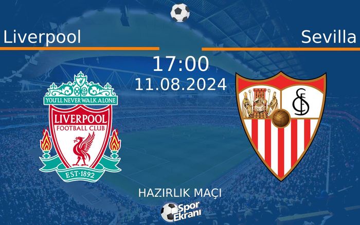 11 Ağustos 2024 Liverpool vs Sevilla maçı Hangi Kanalda Saat Kaçta Yayınlanacak? 11 Ağustos 2024 Liverpool vs Sevilla maçı Hangi Kanalda Saat Kaçta Yayınlanacak?