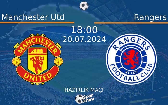 20 Temmuz 2024 Manchester Utd vs Rangers maçı Hangi Kanalda Saat Kaçta Yayınlanacak? 20 Temmuz 2024 Manchester Utd vs Rangers maçı Hangi Kanalda Saat Kaçta Yayınlanacak?