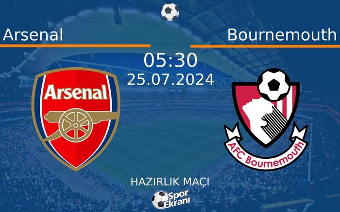 25 Temmuz 2024 Arsenal vs Bournemouth maçı Hangi Kanalda Saat Kaçta Yayınlanacak? 25 Temmuz 2024 Arsenal vs Bournemouth maçı Hangi Kanalda Saat Kaçta Yayınlanacak?