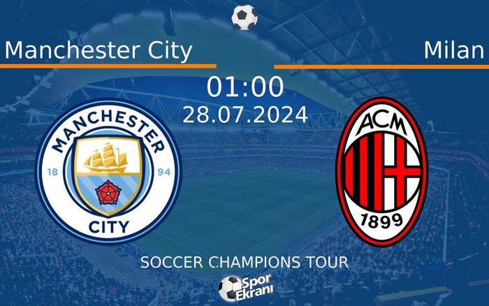 28 Temmuz 2024 Manchester City vs Milan maçı Hangi Kanalda Saat Kaçta Yayınlanacak? 28 Temmuz 2024 Manchester City vs Milan maçı Hangi Kanalda Saat Kaçta Yayınlanacak?