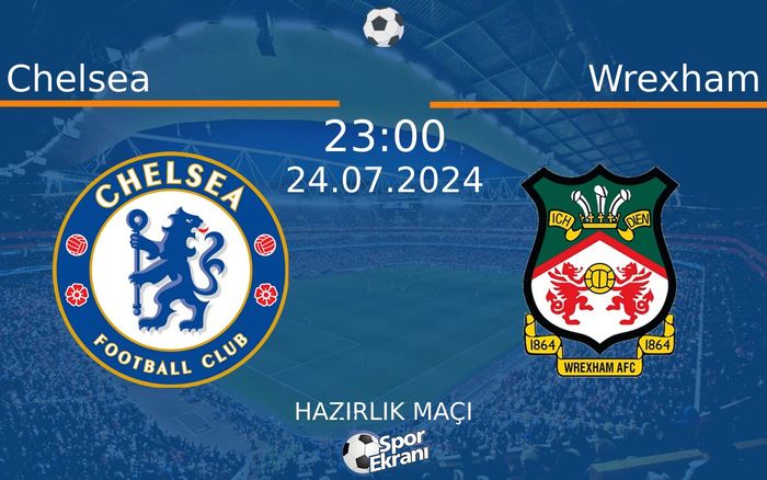 24 Temmuz 2024 Chelsea vs Wrexham maçı Hangi Kanalda Saat Kaçta Yayınlanacak? 24 Temmuz 2024 Chelsea vs Wrexham maçı Hangi Kanalda Saat Kaçta Yayınlanacak?