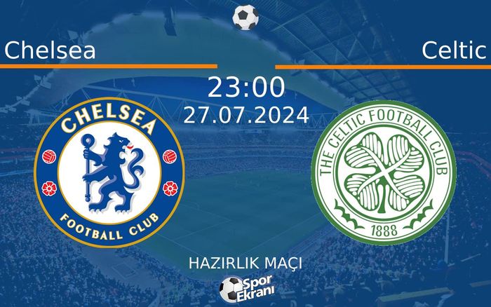 27 Temmuz 2024 Chelsea vs Celtic maçı Hangi Kanalda Saat Kaçta Yayınlanacak? 27 Temmuz 2024 Chelsea vs Celtic maçı Hangi Kanalda Saat Kaçta Yayınlanacak?