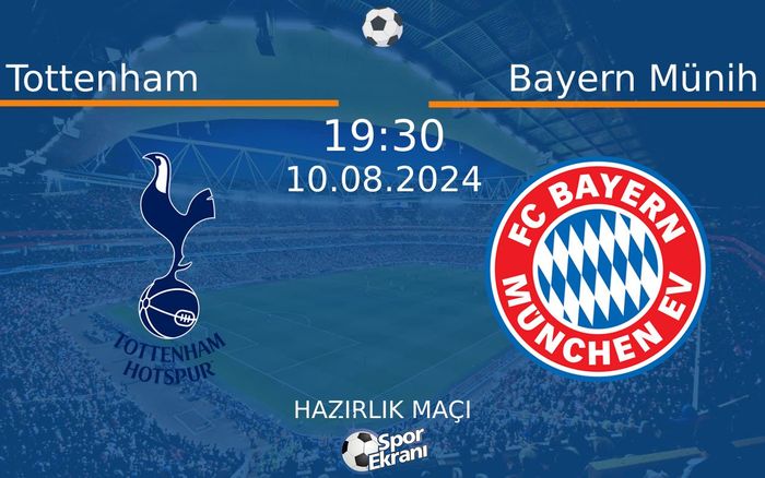 10 Ağustos 2024 Tottenham vs Bayern Münih maçı Hangi Kanalda Saat Kaçta Yayınlanacak? 10 Ağustos 2024 Tottenham vs Bayern Münih maçı Hangi Kanalda Saat Kaçta Yayınlanacak?