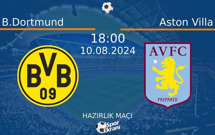 10 Ağustos 2024 B.Dortmund vs Aston Villa maçı Hangi Kanalda Saat Kaçta Yayınlanacak? 10 Ağustos 2024 B.Dortmund vs Aston Villa maçı Hangi Kanalda Saat Kaçta Yayınlanacak?