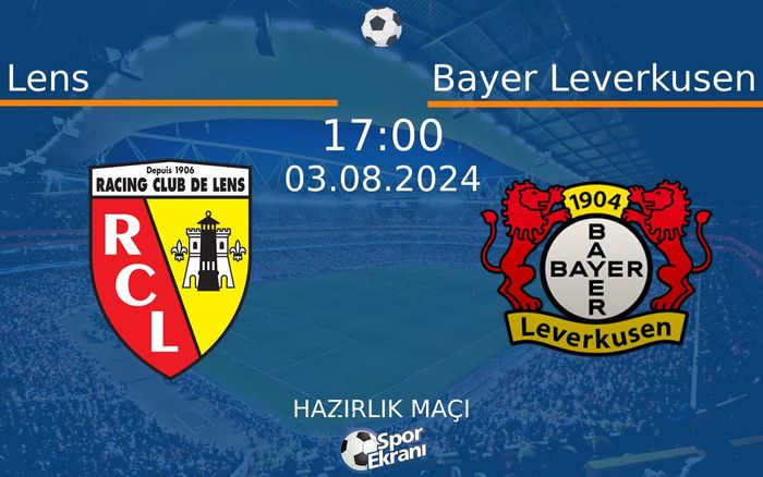 03 Ağustos 2024 Lens vs Bayer Leverkusen maçı Hangi Kanalda Saat Kaçta Yayınlanacak? 03 Ağustos 2024 Lens vs Bayer Leverkusen maçı Hangi Kanalda Saat Kaçta Yayınlanacak?