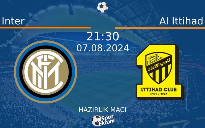 07 Ağustos 2024 Inter vs Al Ittihad maçı Hangi Kanalda Saat Kaçta Yayınlanacak? 07 Ağustos 2024 Inter vs Al Ittihad maçı Hangi Kanalda Saat Kaçta Yayınlanacak?