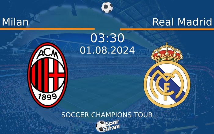 01 Ağustos 2024 Milan vs Real Madrid maçı Hangi Kanalda Saat Kaçta Yayınlanacak? 01 Ağustos 2024 Milan vs Real Madrid maçı Hangi Kanalda Saat Kaçta Yayınlanacak?