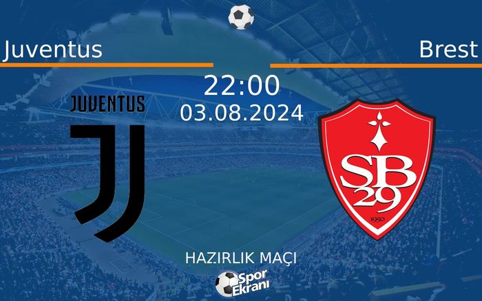 03 Ağustos 2024 Juventus vs Brest maçı Hangi Kanalda Saat Kaçta Yayınlanacak? 03 Ağustos 2024 Juventus vs Brest maçı Hangi Kanalda Saat Kaçta Yayınlanacak?