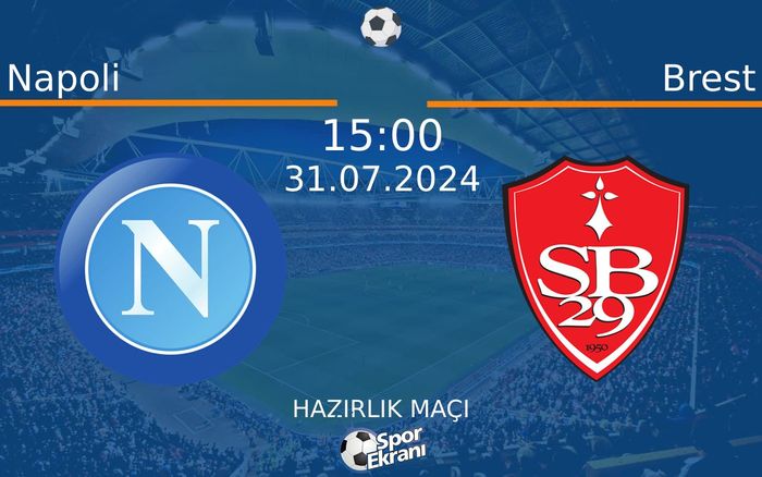 31 Temmuz 2024 Napoli vs Brest maçı Hangi Kanalda Saat Kaçta Yayınlanacak? 31 Temmuz 2024 Napoli vs Brest maçı Hangi Kanalda Saat Kaçta Yayınlanacak?