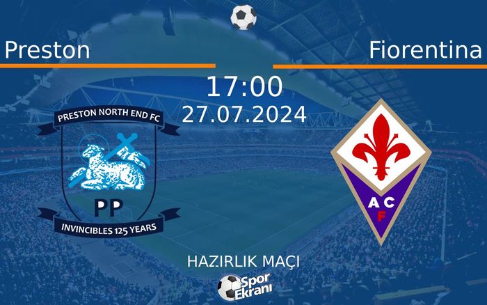 27 Temmuz 2024 Preston vs Fiorentina maçı Hangi Kanalda Saat Kaçta Yayınlanacak? 27 Temmuz 2024 Preston vs Fiorentina maçı Hangi Kanalda Saat Kaçta Yayınlanacak?