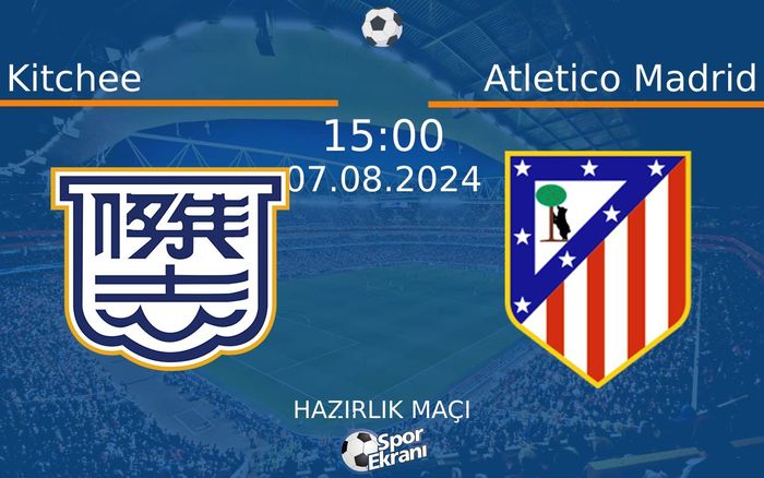 07 Ağustos 2024 Kitchee vs Atletico Madrid maçı Hangi Kanalda Saat Kaçta Yayınlanacak? 07 Ağustos 2024 Kitchee vs Atletico Madrid maçı Hangi Kanalda Saat Kaçta Yayınlanacak?