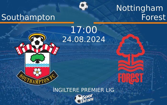 24 Ağustos 2024 Southampton vs Nottingham Forest maçı Hangi Kanalda Saat Kaçta Yayınlanacak? 24 Ağustos 2024 Southampton vs Nottingham Forest maçı Hangi Kanalda Saat Kaçta Yayınlanacak?