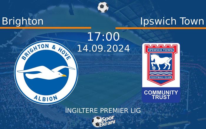 14 Eylül 2024 Brighton vs Ipswich Town maçı Hangi Kanalda Saat Kaçta Yayınlanacak? 14 Eylül 2024 Brighton vs Ipswich Town maçı Hangi Kanalda Saat Kaçta Yayınlanacak?
