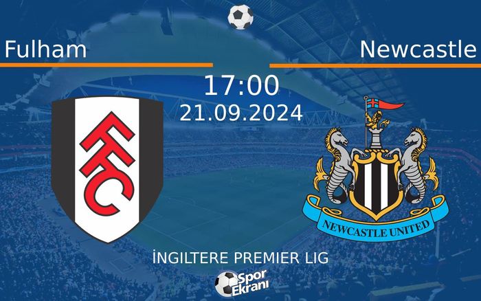 21 Eylül 2024 Fulham vs Newcastle maçı Hangi Kanalda Saat Kaçta Yayınlanacak? 21 Eylül 2024 Fulham vs Newcastle maçı Hangi Kanalda Saat Kaçta Yayınlanacak?